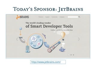 Today’s Sponsor: JetBrains
http://www.jetbrains.com/
 