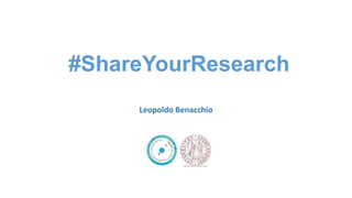 #ShareYourResearch
Leopoldo Benacchio
 