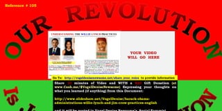 YOUR VIDEO
WILL GO HERE
Share 10 minutes of Video and WITH a $20 Gift Donation (at
www.Cash.me/$VogelDeniseNewsome) Expressing your thoughts on
what you learned (if anything) from this Document:
http://www.slideshare.net/VogelDenise/barack-obama-
administrations-willie-lynch-and-jim-crow-practices-english
Reference # 105
Go To: http://vogeldenisenewsome.net/share_your_voice to provide information
 