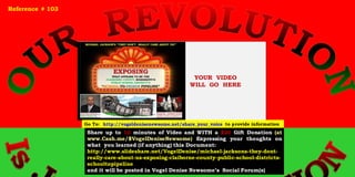 YOUR VIDEO
WILL GO HERE
Share up to 10 minutes of Video and WITH a $20 Gift Donation (at
www.Cash.me/$VogelDeniseNewsome) Expressing your thoughts on
what you learned (if anything) this Document:
http://www.slideshare.net/VogelDenise/michael-jacksons-they-dont-
really-care-about-us-exposing-claiborne-county-public-school-districts-
schooltopipeline
and it will be posted in Vogel Denise Newsome’s Social Forum(s)
Reference # 103
Go To: http://vogeldenisenewsome.net/share_your_voice to provide information
 