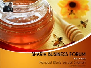 SHARIA BUSINESS FORUM
First Class
Pondasi Bisnis Sesuai Syariah
(Dari berbagai sumber)
Kang Nendra Al Fatih
Shariapreneur
- Praktisi Properti Syariah
- Direktur Utama PT. SHARIA GREEN LAND
 