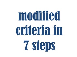 modified
criteria in
7 steps

 