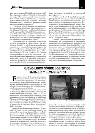 - 20 -


para que no se viera. ¿Y la subida a la parte superior?       tando fuertemente a la hostelería y el comercio del
Pues al principio será con perforación vertical, ¡nada        propio pueblo…
menos que sobre la roca de cuarcita en la que se asien-             El último acto de este descabellado proyecto lo
ta el castillo!; después, será un núcleo de ascensores        protagonizaron, a mediados del mes de octubre, la
junto a la torre de acceso; y finalmente… Bueno ya            señora consejera de Cultura, el presidente de la Dipu-
veremos la última y “maravillosa” propuesta que está          tación, el señor alcalde y el nuevo arquitecto que,
estudiando el segundo arquitecto.                             acompañados de un variopinto séquito, fueron a arro-
       Este proyecto fue demandado ante los tribuna-          par al primer edil en sus horas más bajas. Pero las
les hace más de dos años por Adepa, por contrave-             perlas kafkianas corrieron a cargo del arquitecto cuan-
nir la Ley de Patrimonio y las Normas Subsidiarias            do afirmó que se “edificará un anexo junto al primer
de Alburquerque. Pero la Junta de Extremadura, sabe-          baluarte” (modo de indicar que se construirá un edi-
dora de la lentitud de la Justicia, inició unas obras         ficio de cinco plantas, aunque alguna vaya soterra-
que atentan de manera escandalosa contra las nor-             da) y que “se está estudiando un artefacto (sic) para
mativas que se han creado precisamente para prote-            llevar a las personas arriba”.
ger los bienes culturales arquitectónicos.                          En la obra Kafka las palabras se planteaban como
      Saltemos a 2010: se vaciaron los baluartes; se          trampas para que los protagonistas de sus relatos se
anclaron las rocas que se habían cortado y que sus-           vieran inmersos en esos laberintos absurdos de los
tentaban el castillo, ya que algunas amenazaban con           que no sabían cómo salir. En la actualidad, los extre-
derrumbes; se construyó una estructura que se ha              meños nos vemos envueltos en esa maraña de la
transformado en un auténtico búnker de hormigón               maquinaria burocrática-política que el genial checo
armado; se llevan gastado nada menos que 4,5 millo-           denunciara hace décadas, pero que en nuestra tierra
nes en una época de crisis, quedando una cantidad             está plenamente actualizada, de modo especial, cuan-
similar por gastar; el castillo está cerrado a cal y can-     do se refiere a nuestro rico Patrimonio arquitectóni-
to y no se sabe cuándo podrá abrirse, ya que hay que          co. El problema es que aquí las palabras las utilizan
pasar por la cubierta de la hospedería para acceder;          no como creaciones literarias o para clarificar ideas,
el interior del castillo se está deteriorando; Albur-         sino para ocultar descaradamente sus atropellos.
querque se ha visto sin las numerosas visitas, afec-



                      NUEVO LIBRO SOBRE LOS SITIOS:
                         BADAJOZ Y ELVAS EN 1811

   E
           l pasado viernes 27 de enero, en las antiguas
           casas consistoriales, la concejala de cultura
           Consuelo Rodríguez Píriz y el cronista ofi-
cial de Badajoz, Alberto González Rodríguez, presen-
taron el libro Badajoz y Elvas: crónicas de guerra, de Luis
Alfonso Limpo, editado por el Servicio de Publicacio-
nes del Ayuntamiento de Badajoz.
    Se trata de un conjunto de 62 cartas escritas entre
el 9 de enero y el 19 de junio de 1811 por el abogado
elvense Francisco Xavier do Rego Aranha a Dª Mª Lui-
sa de Valleré, residente en Lisboa. Aunque las cartas
originales no se han podido localizar, en la Biblioteca
Nacional de Lisboa existe una copia de las mismas. De
ahí las ha tomado Luis Alfonso Limpo para traducir-                                      El autor el día de la presentación.
las y ofrecerlas, precedidas de generosa introducción
y apéndice con las cartas en el idioma original y orto-       notario de la guerra, el lector de estas cartas acaba
grafía actualizada.                                           insensiblemente identificándose con él. No hay gran-
    Aranha le cuenta tres veces por semana a su ami-          des noticias o revelaciones sensacionales en este epis-
ga Dª Mª Luisa, a la que inicialmente requiebra en            tolario, hasta la fecha virgen para la historiografía. Sí
vano, todo lo que va ocurriendo en Elvas y en Bada-           en cambio multitud de pequeños detalles y jugosas
joz, sitiada y ocupada por las tropas del mariscal Soult.     anécdotas que nos permiten reconstruir el ambiente
Sus cartas, una fuente no oficial, son aquello por lo que     en que se desarrollaron los hechos y, sobre todo, el esta-
suspira siempre el historiador: un ojo atento en la cerra-    do mental y psicológico de quienes los sufrieron.
dura de la puerta del túnel del tiempo. Aranha nos                El Ayuntamiento de Badajoz, dos siglos después
sumerge de inmediato en la época. Nos hace revivir            de que fueran escritos, ha sacado a la luz unos textos
recuerdos que no teníamos. En su condición de espec-          capaces de despertar a uno y otro lado de la frontera
tador y víctima zarandeada por los acontecimientos,           el interés de los especialistas y del público en general.
 