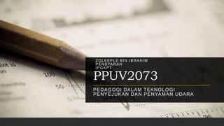 PPUV2073
PEDAGOGI DALAM TEKNOLOGI
PENYEJUKAN DAN PENYAMAN UDARA
ZOLKEPLE BIN IBRAHIM
PENSYARAH
IPGKPT
 