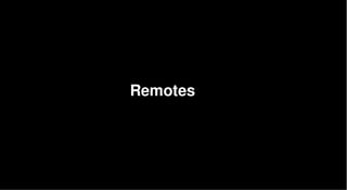 Remotes
 