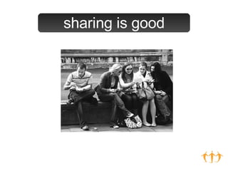 sharing is good 