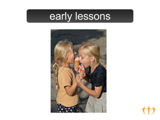 early lessons 