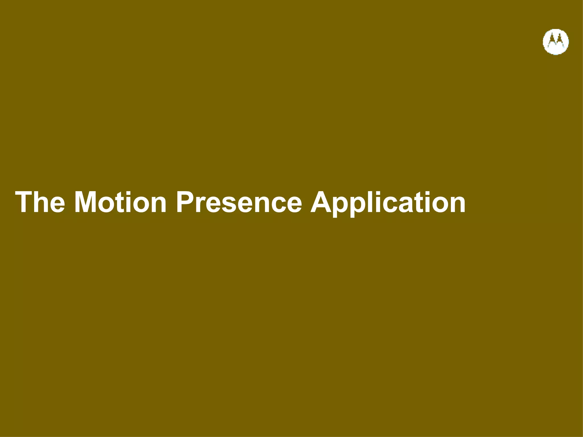The Motion Presence Application 