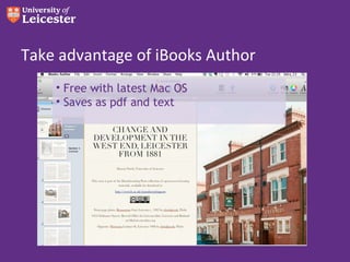 Take advantage of iBooks Author
    • Free with latest Mac OS
    • Saves as pdf and text
 