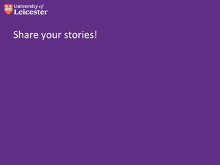 Share your stories!
 