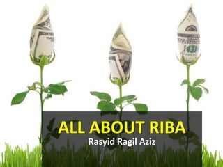 ALL ABOUT RIBA Rasyid Ragil Aziz 
