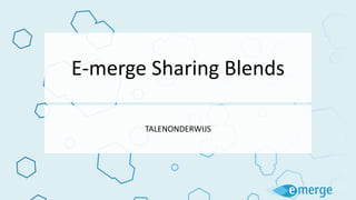 E-merge Sharing Blends
TALENONDERWIJS
 
