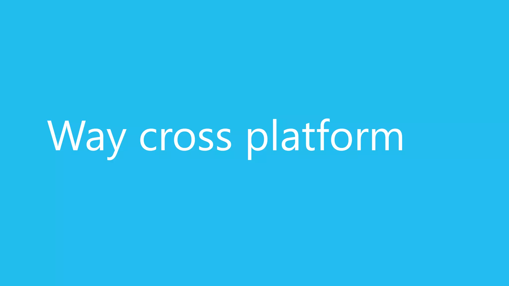 Way cross platform
 