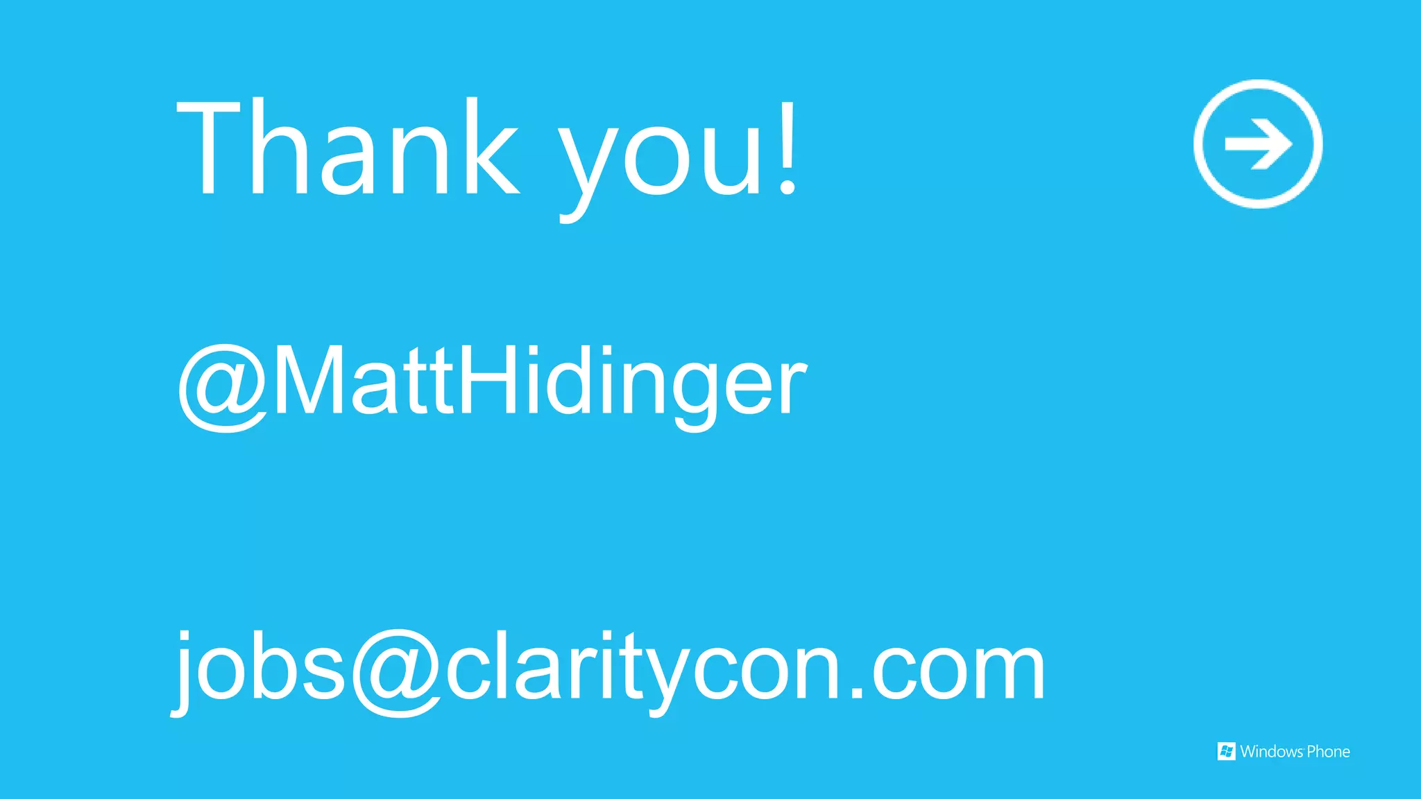 Thank you!
@MattHidinger


jobs@claritycon.com
 