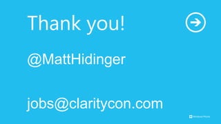 Thank you!
@MattHidinger


jobs@claritycon.com
 