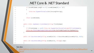 20
.NET Core & .NET Standard
See also:
• https://github.com/dotnet/standard/blob/23ee76bbcd4997c199472a95a9d01f1a74f98e94/docs/
faq.md
 