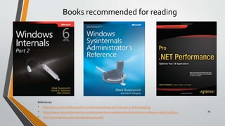 Books recommended for reading
References
• https://www.microsoftpressstore.com/store/windows-internals-part-1-9780735648739
• https://www.microsoftpressstore.com/store/windows-sysinternals-administrators-reference-9780735656727
• http://www.apress.com/us/book/9781430244585
21
 