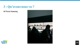 6# Focus Samsung
3 - Qu’avons-nous vu ?
 
