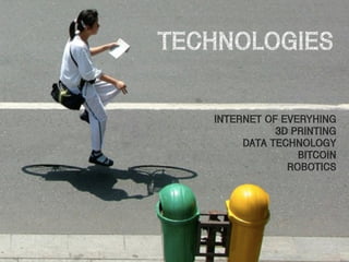 SOCIAL NETWORKS
INTERNET OF EVERYHING
3D PRINTING
DATA TECHNOLOGY
BITCOIN
ROBOT
DRON
MOOC
EMPOWERING PEOPLE
TECHNOLOGIES
 