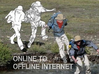 ONLINE TO OFFLINE
LIFE INTERNET
 
