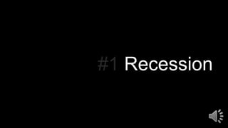 #1 Recession
 