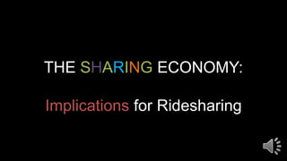 THE SHARING ECONOMY:
Implications for Ridesharing
 