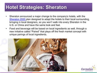 Hotel Strategies: Sheraton
• Sheraton announced a major change to the company’s hotels, with the
Sheraton 2020 plan design...