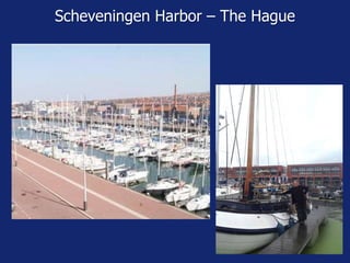 Scheveningen Harbor – The Hague
 