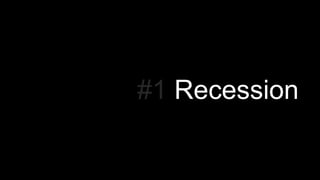 #1 Recession
 