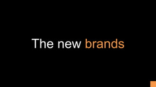 The new brands
 