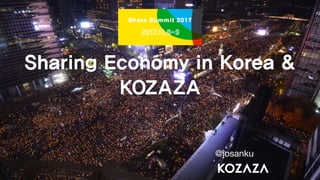 Sharing Economy in Korea &
KOZAZA
@josanku
 