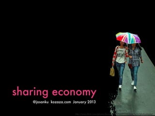 sharing economy
   @josanku kozaza.com	
 