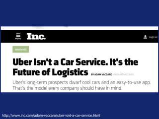 http://www.inc.com/adam-vaccaro/uber-isnt-a-car-service.html 
 