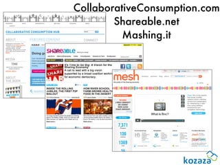 CollaborativeConsumption.com
        Shareable.net
          Mashing.it
 