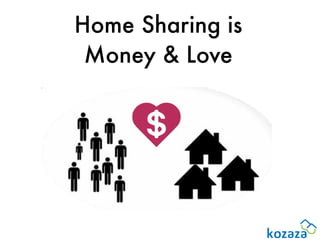 Home Sharing is
 Money & Love
 