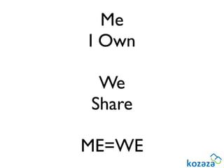 Me
I Own

 We
Share

ME=WE
 