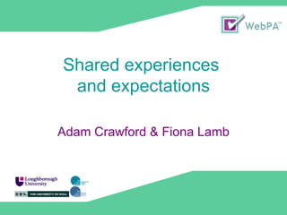 Shared experiences  and expectations Adam Crawford & Fiona Lamb 