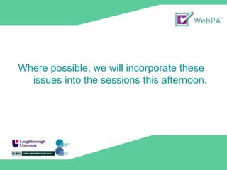 Where possible, we will incorporate these issues into the sessions this afternoon.