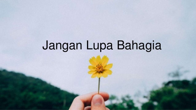 Jangan Lupa Bahagia / Untuk melihat detail lagu jangan lupa bahagia