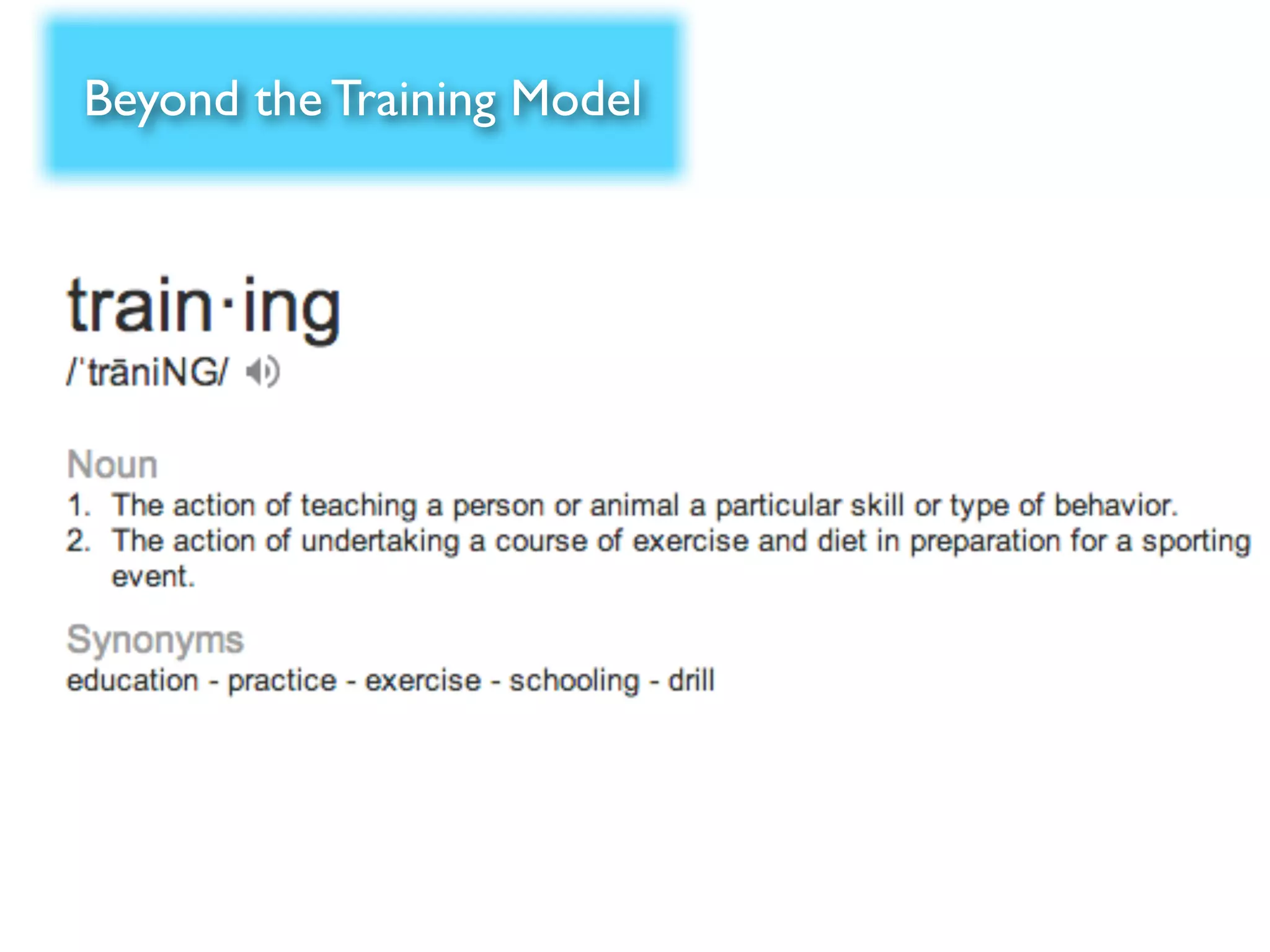 Beyond the Training Model
 