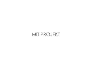 MIT PROJEKT 
 