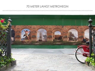 70 METER LANGT METROHEGN 
 
