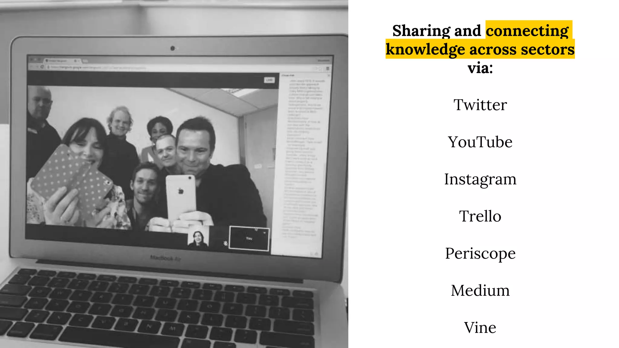 Sharing and connecting
knowledge across sectors
via:
Twitter
YouTube
Instagram
Trello
Periscope
Medium
Vine
 