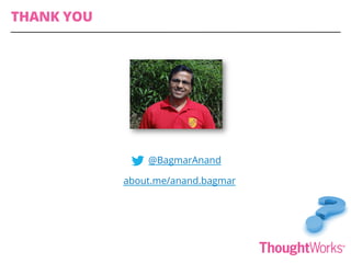 @BagmarAnand
about.me/anand.bagmar
THANK YOU
 