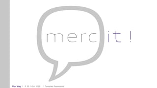 Alter Way Oct. 2013 Template PowerpointP. 30
 