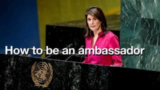 How to be an ambassador
 