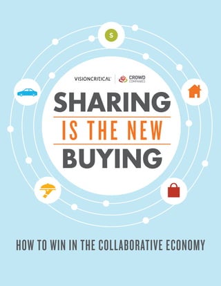 HOW TO WIN IN THE COLLABORATIVE ECONOMY
SHARING
IS THE NEW
BUYING
 