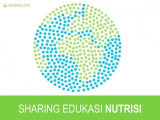 SHARING EDUKASI NUTRISI
 