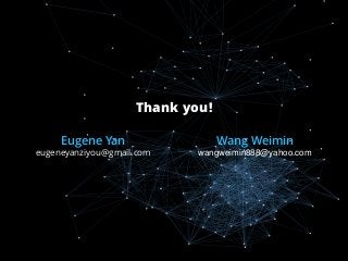 Thank you!
Eugene Yan
eugeneyanziyou@gmail.com
Wang Weimin
wangweimin888@yahoo.com
&
 