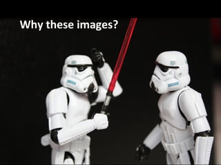 Why these images? 
 
